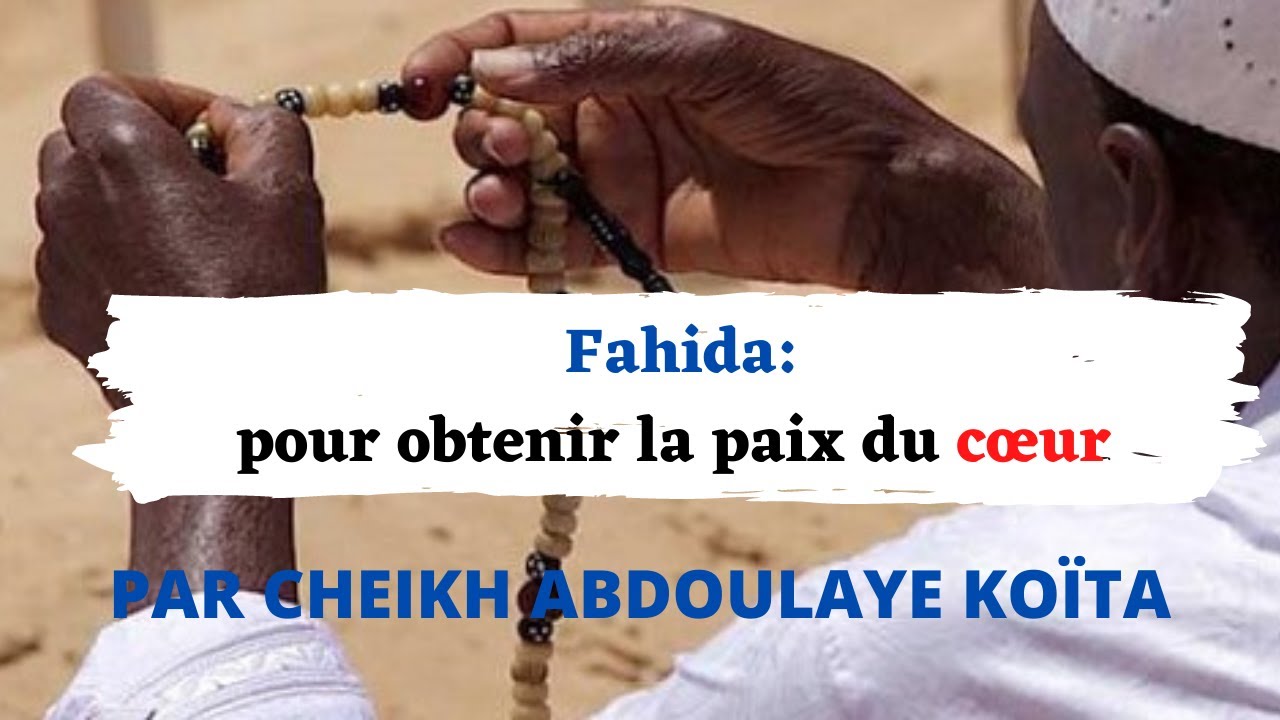 Fahida: pour obtenir la paix du cœur  CHEIKH ABDOULAYE KOÏTA