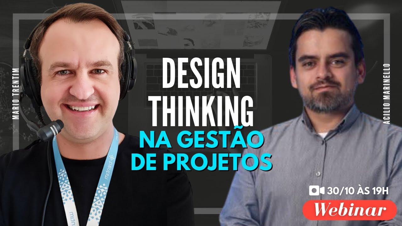 WEBINAR: Utilizando Design na Defini&ccedil;&atilde;o do Escopo e Requisitos em Projetos #designthinking