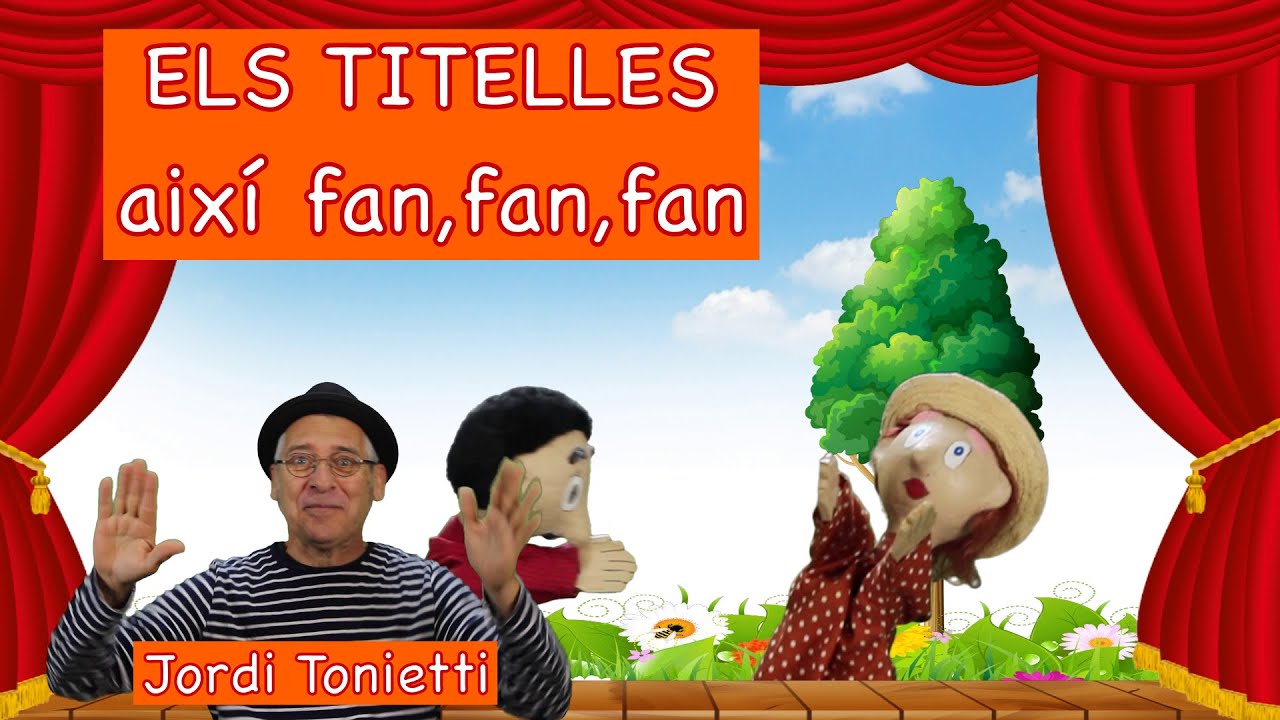 ELS TITELLES -Així fan,fan,fan, els petits bonics titelles -Videos educatius - Jordi Tonietti -