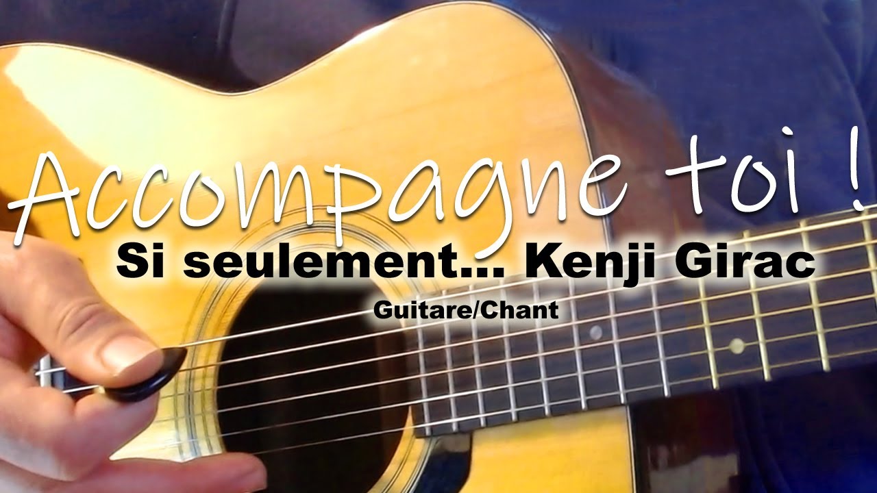 JOUONS ENSEMBLE ! Guitare/Chant  - SI SEULEMENT Kenji Girac -