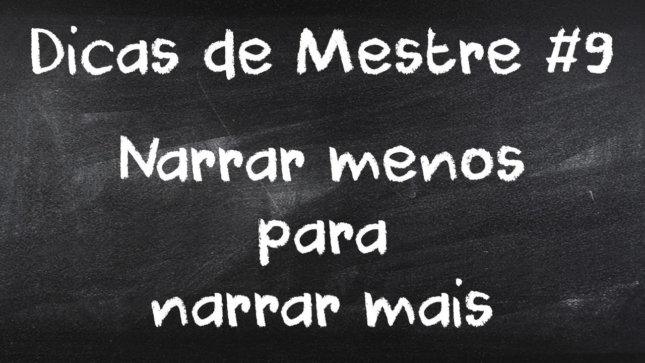 Narrar menos para narrar mais | Dicas de Mestre #09