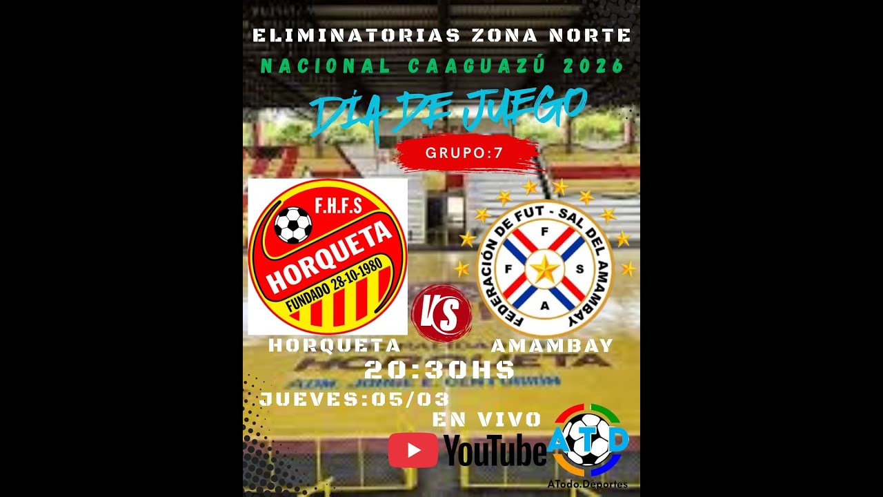 HORQUETA VS AMAMBAY 

ELIMINATORIAS ZONA NORTE 
NACIONAL CAAGUAZÚ 2026
FUTBOL DE SALÓN