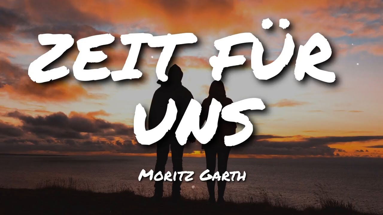 Moritz Garth- Zeit für uns ( Lyrics)