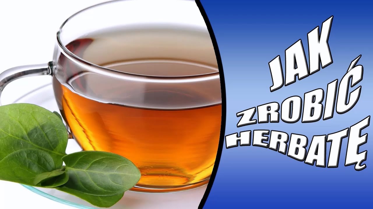 JAK ZROBIĆ HERBATĘ