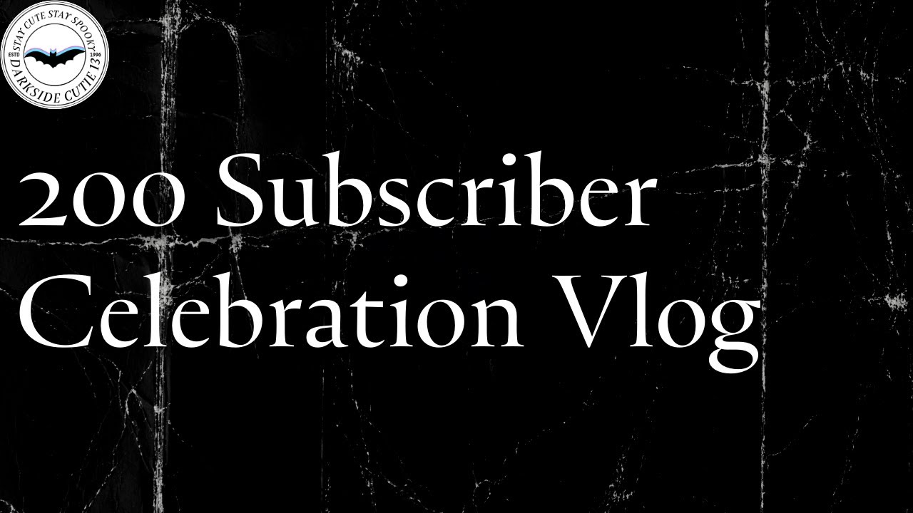200 SUBSCRIBERS?! Thank You! | Small Goth Vlog Celebration