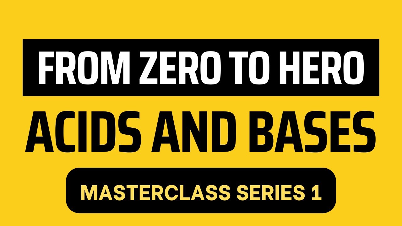 From Zero To Hero | Acids and Bases - VirtualX MasterClass | Series 1
