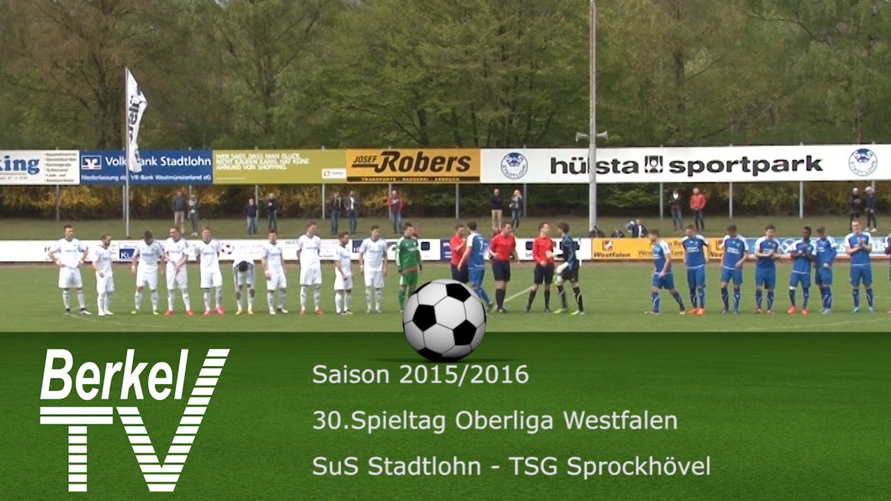 BERKEL TV 02.05.2016 = Oberliga Westfalen 30. Spieltag  SuS Stadtlohn - TSG Sprockhövel