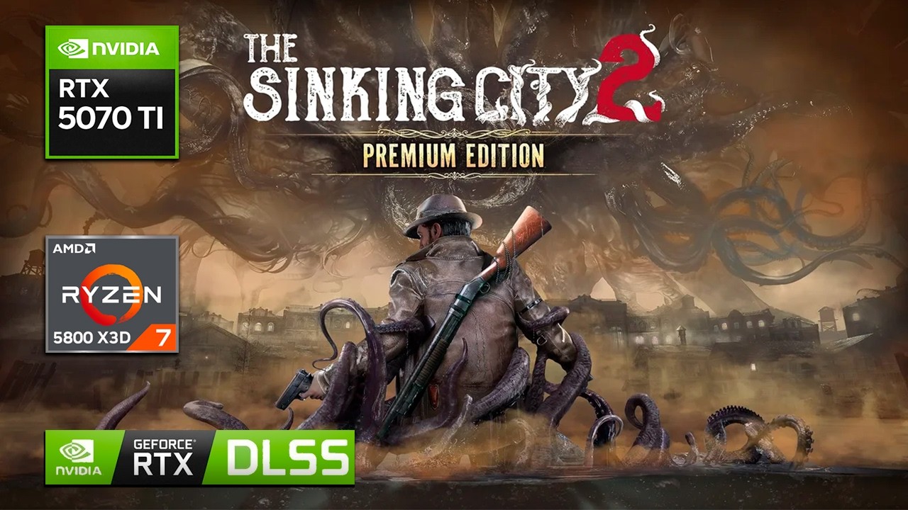 The Sinking City 2 | Ryzen 7 5800x3d + RTX 5070 TI | ULTRA (2K)