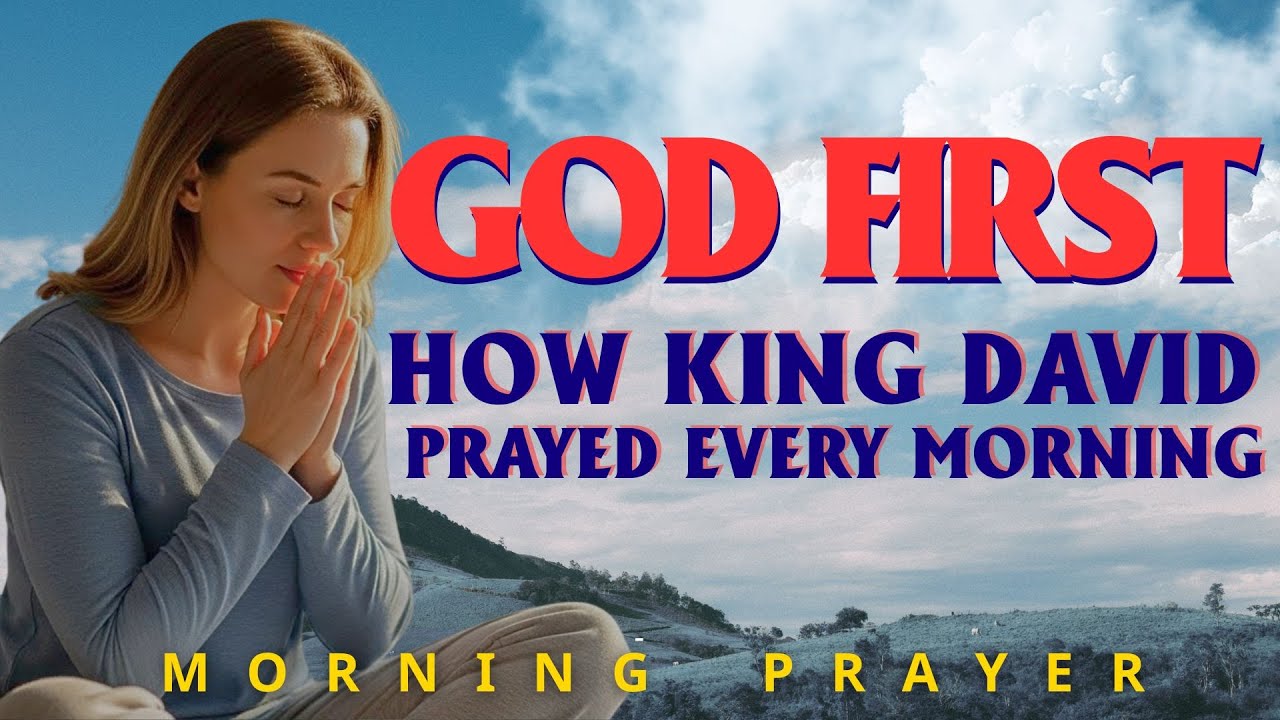 Morning Prayer | How King David Prayed to Start His Day with God | Prayer to Begin Your Morning
