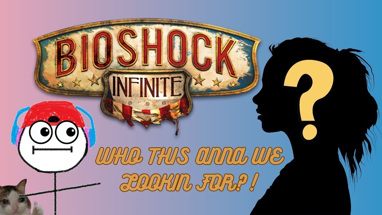 WHO THIS ANNA WE LOOKIN FOR?! | Bioshock Infinite Ep.3