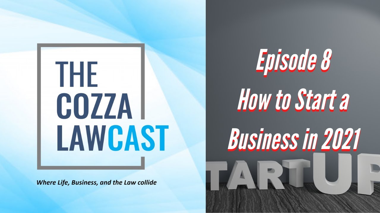 The Cozza Lawcast   Episode 8   Your Legal Guide to Starting a Business in 2021