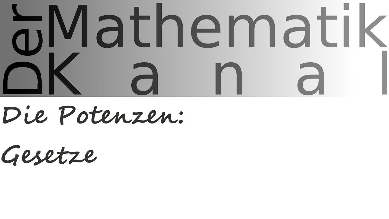 Die Potenzen: Gesetze | DerMathematikKanal