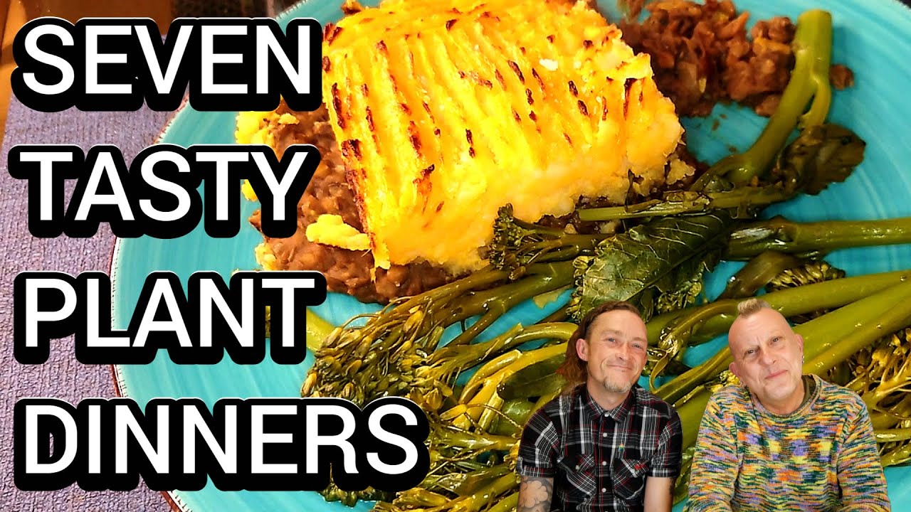 Seven Delicious Dinners Made Mainly from PLANTS