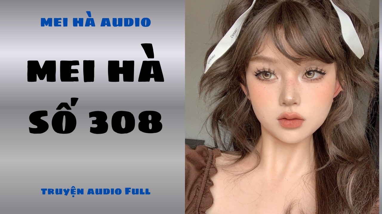 MEI HÀ AUDIO SỐ 308 - VẼ MÀU