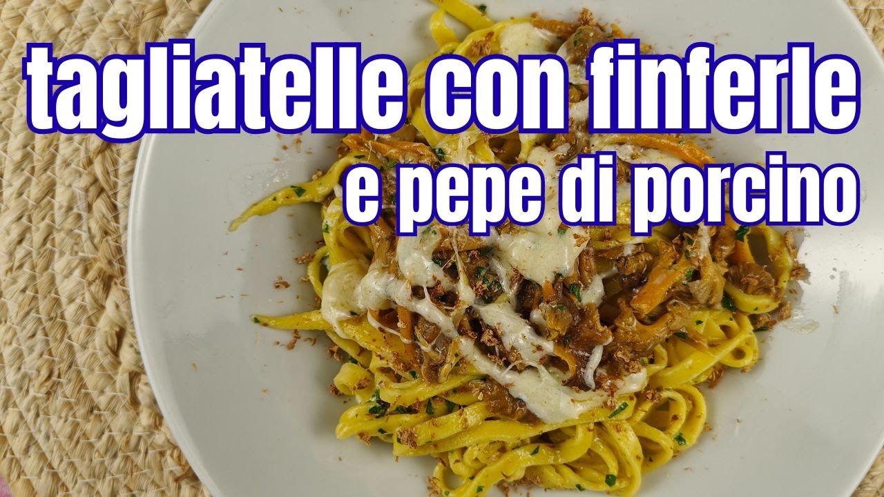 tagliatelle con finferle, pepe di porcino e fonduta di fontina valdostana
