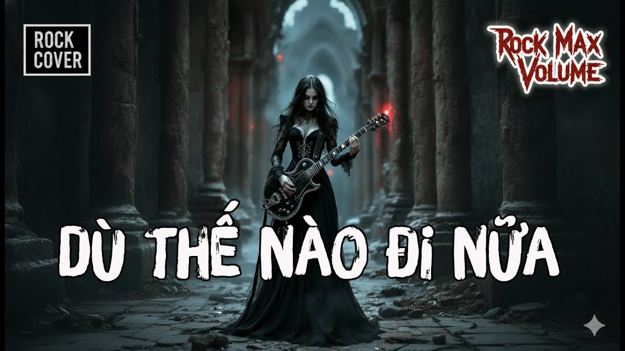 RốcMaxVolume - [GIỌNG NỮ] DÙ THẾ NÀO ĐI NỮA aka Cao Thái Sơn - Rock Cover