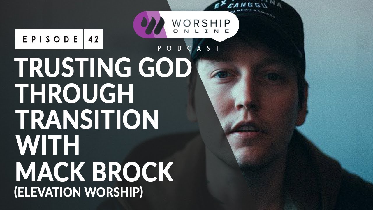 Trusting God Through Transition with Mack Brock [Elevation Worship]