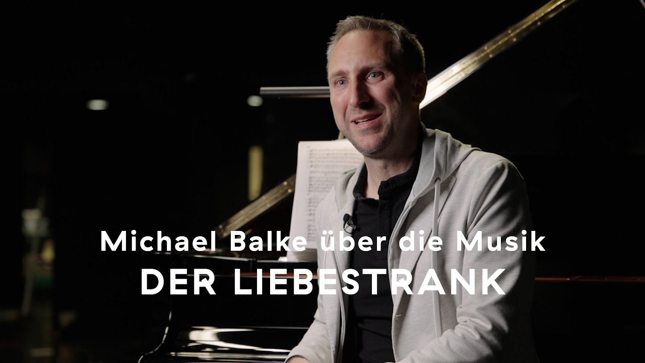 DER LIEBESTRANK – Michael Balke über die Musik