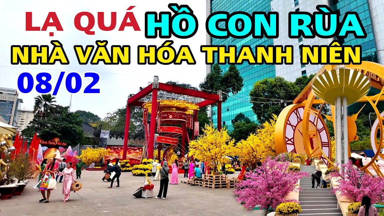 LẠ QUÁ TẾT 2026 TẠI HỒ CON RÙA VÀ NHÀ VĂN HÓA THANH NIÊN THÀNH PHỐ HỒ CHÍ MINH LỘT XÁC .
