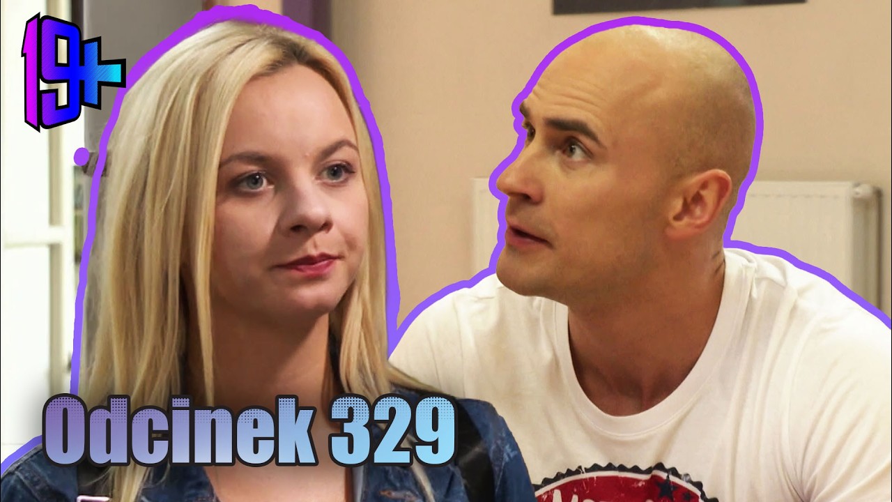 19+ | ODCINEK 329