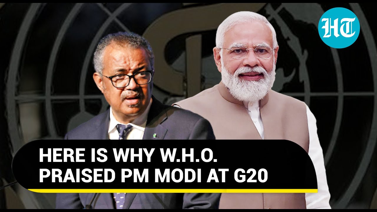 India gets big praise at G20 Summit; W.H.O. chief Tedros says, 'Thank You PM Modi' | Details
