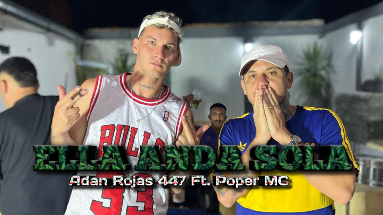 Ella anda sola - Adan Rojas 447 Ft. Poper Mc