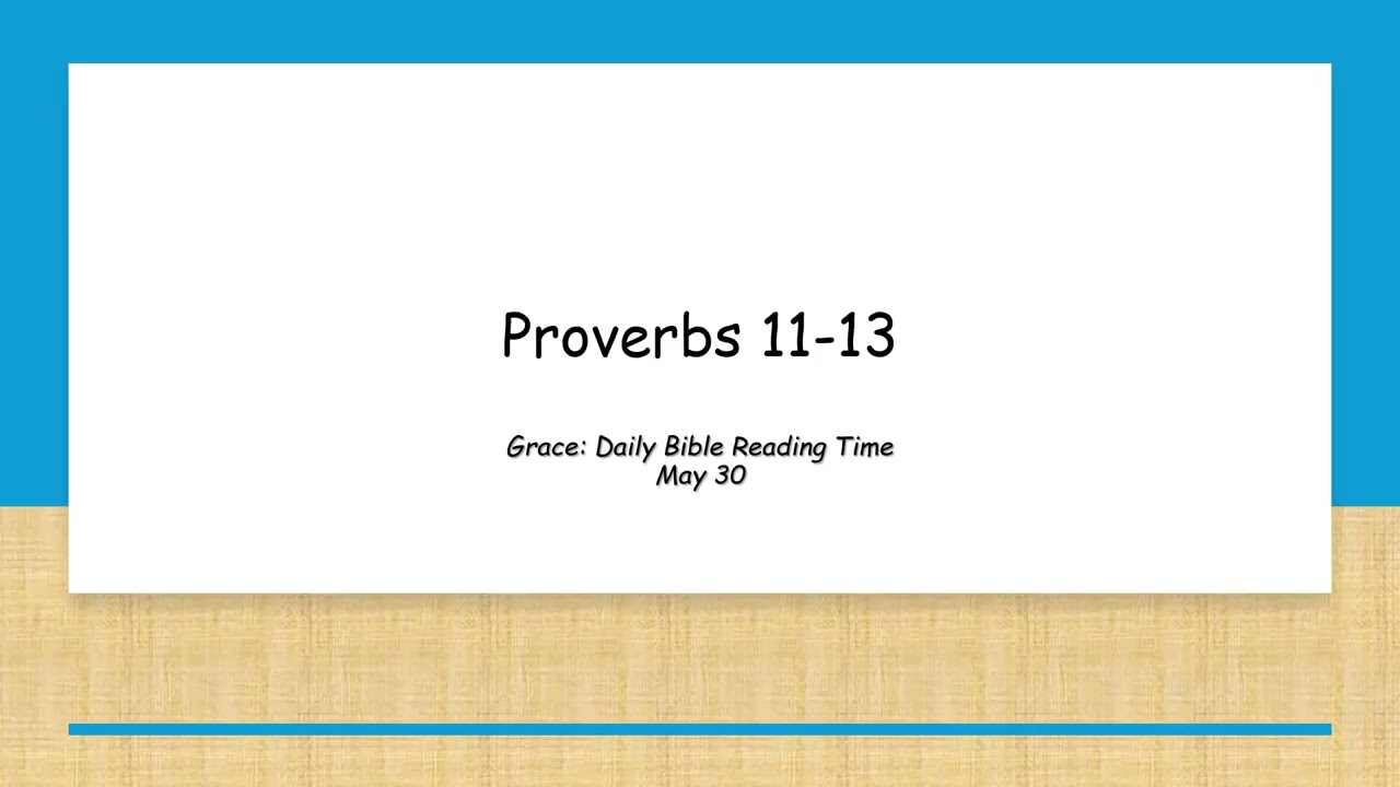 May 30 - Proverbs 11-13