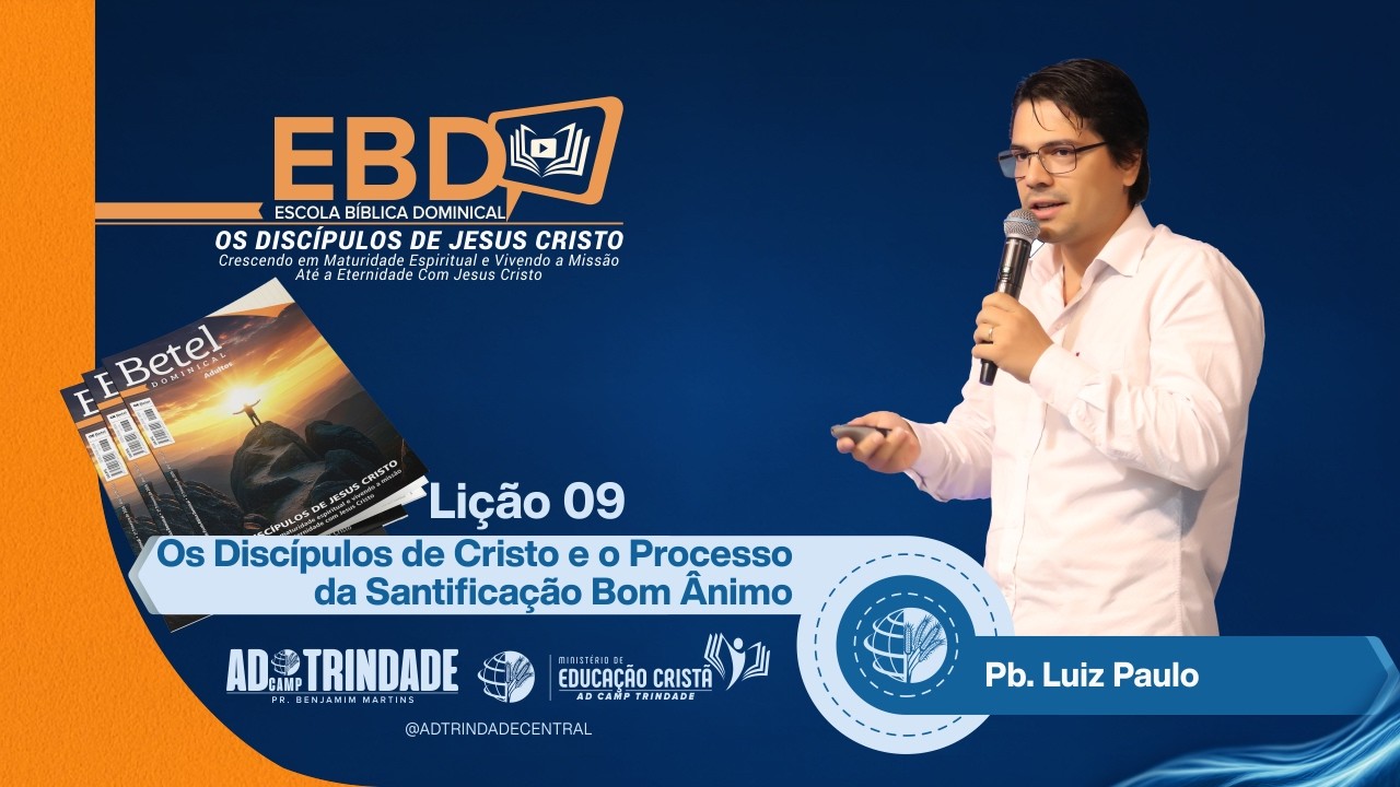 [EBD] Lição 09 - Os Discípulos de Cristo e o Processo da Santificação | Pb. Luiz Paulo