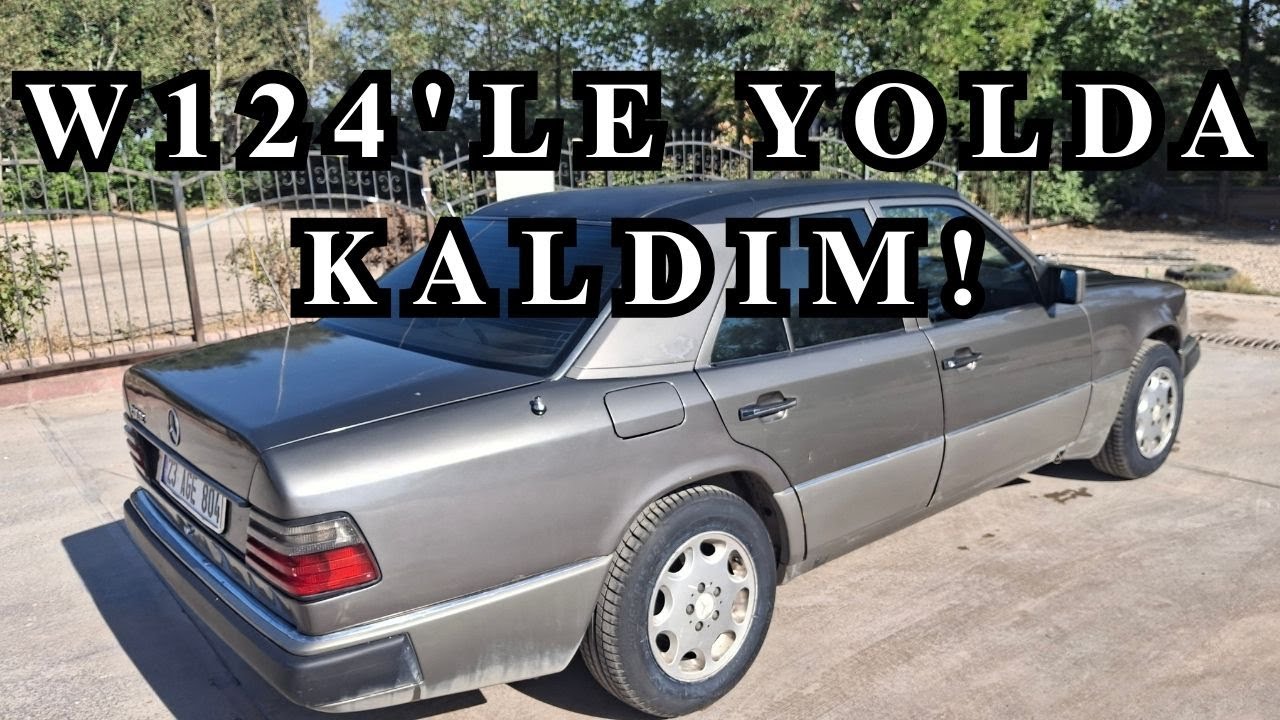 W124'LE YOLDA KALDIM! | MERCEDES 200E UZUN YOL DENEYİMİ