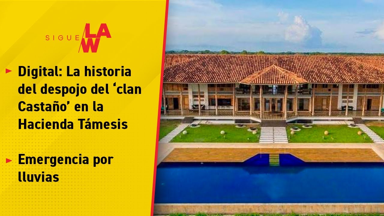 La historia del despojo del ‘clan Castaño’ en la Hacienda Támesis
