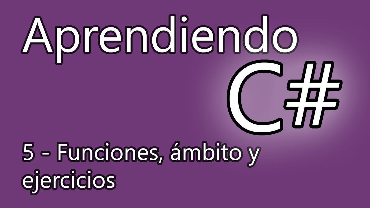 #DEV - Aprendiendo C# 5 - Funciones y Ejercicios