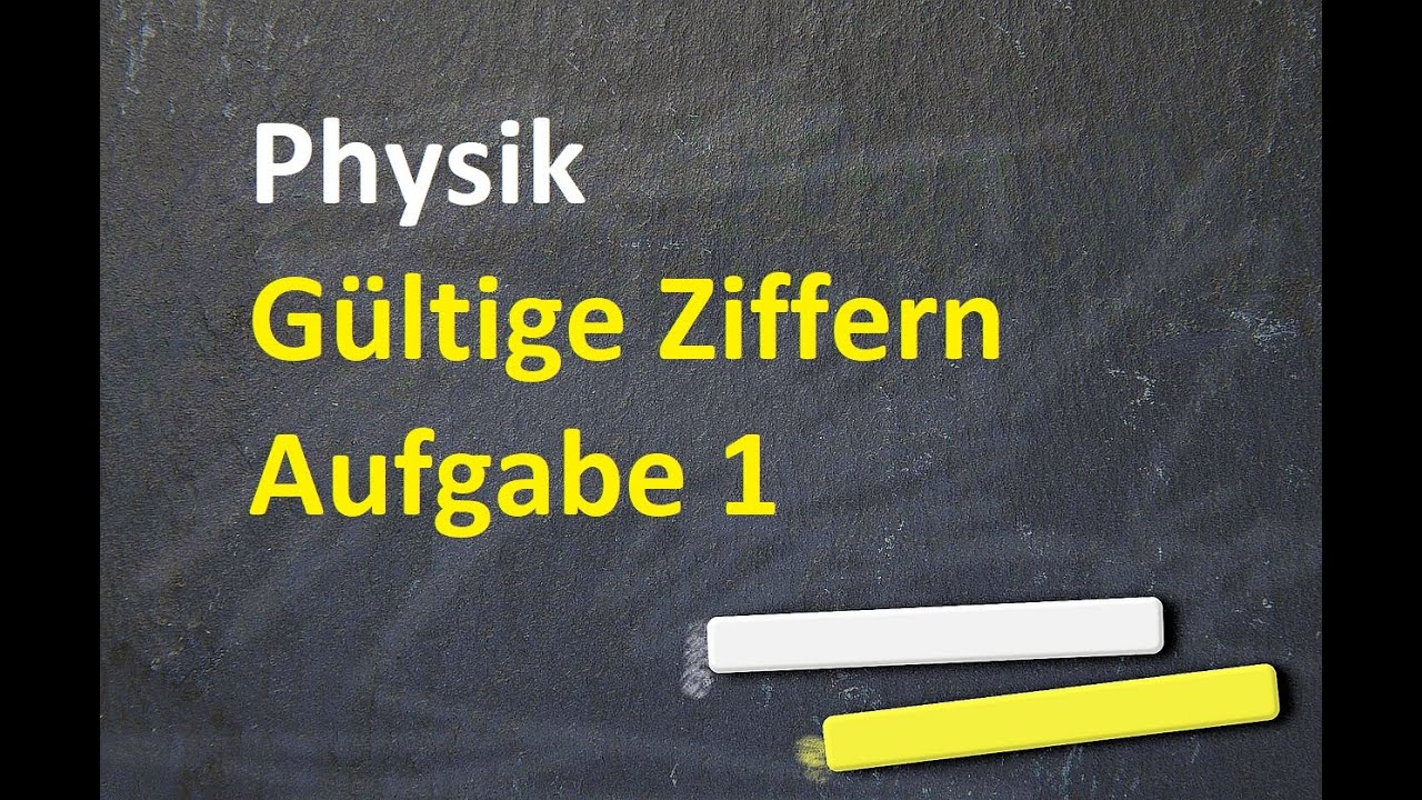 Physik - Gültige Ziffern - Aufgabe 1