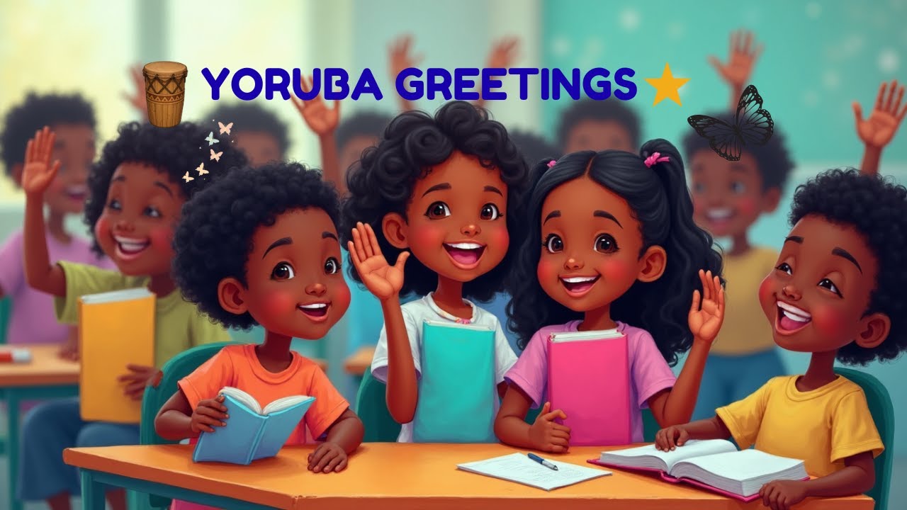 Yoruba Greetings for Kids | Everyday Yoruba Words & Greetings  | Ẹ kú Ilé, Ẹ kú Ìṣẹ́, Odàárọ̀,