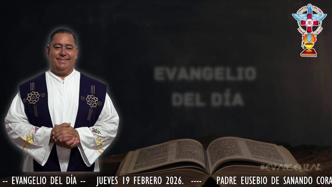 EVANGELIO DEL DIA. JUEVES 19 DE FEBRERO 2026.