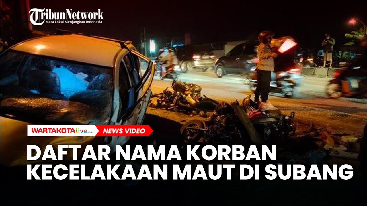 INNALILLAHI, Berikut Adalah Daftar Nama Korban Kecelakaan Maut di Subang