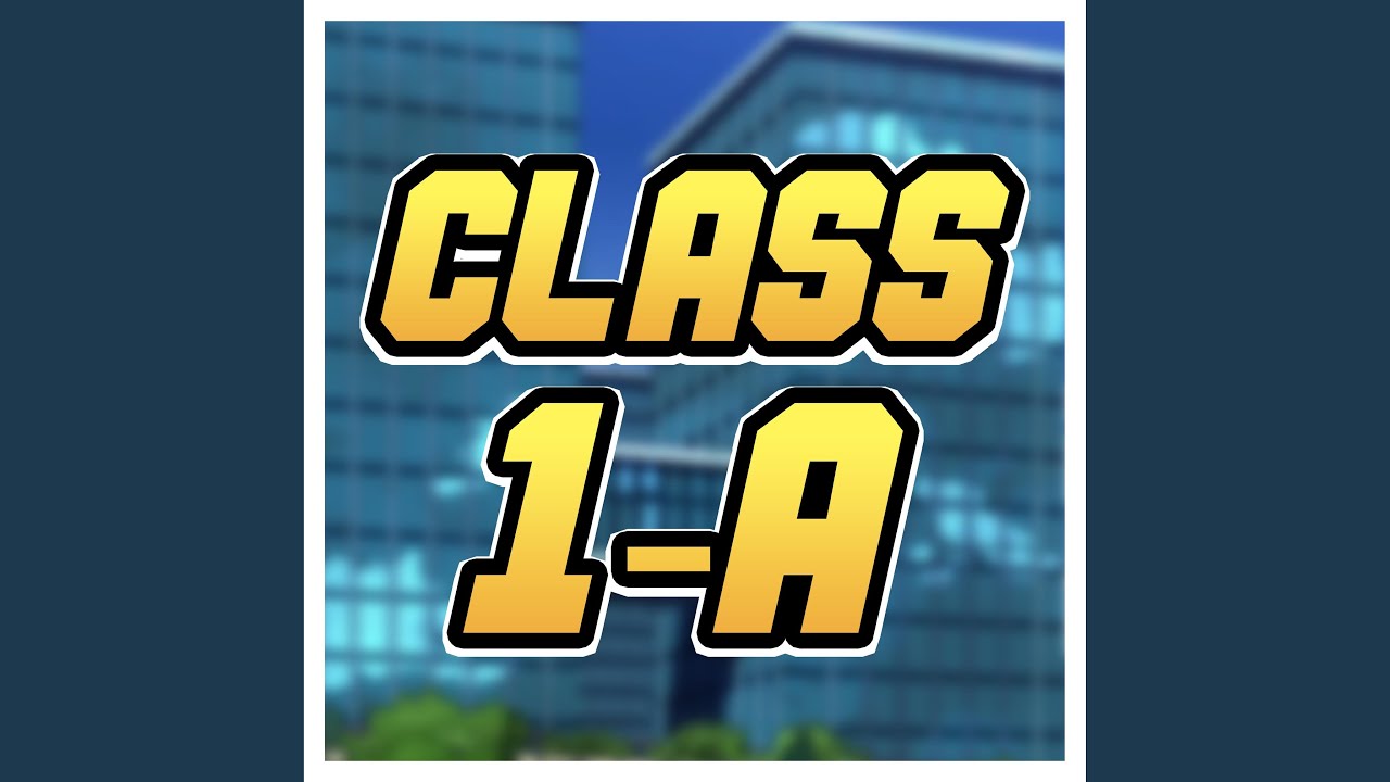 Class 1-A (feat. Shwabadi, Daisybanaisy, Dan Bull, VideoGameRapBattles, Dreaded Yasuke, Savvy...