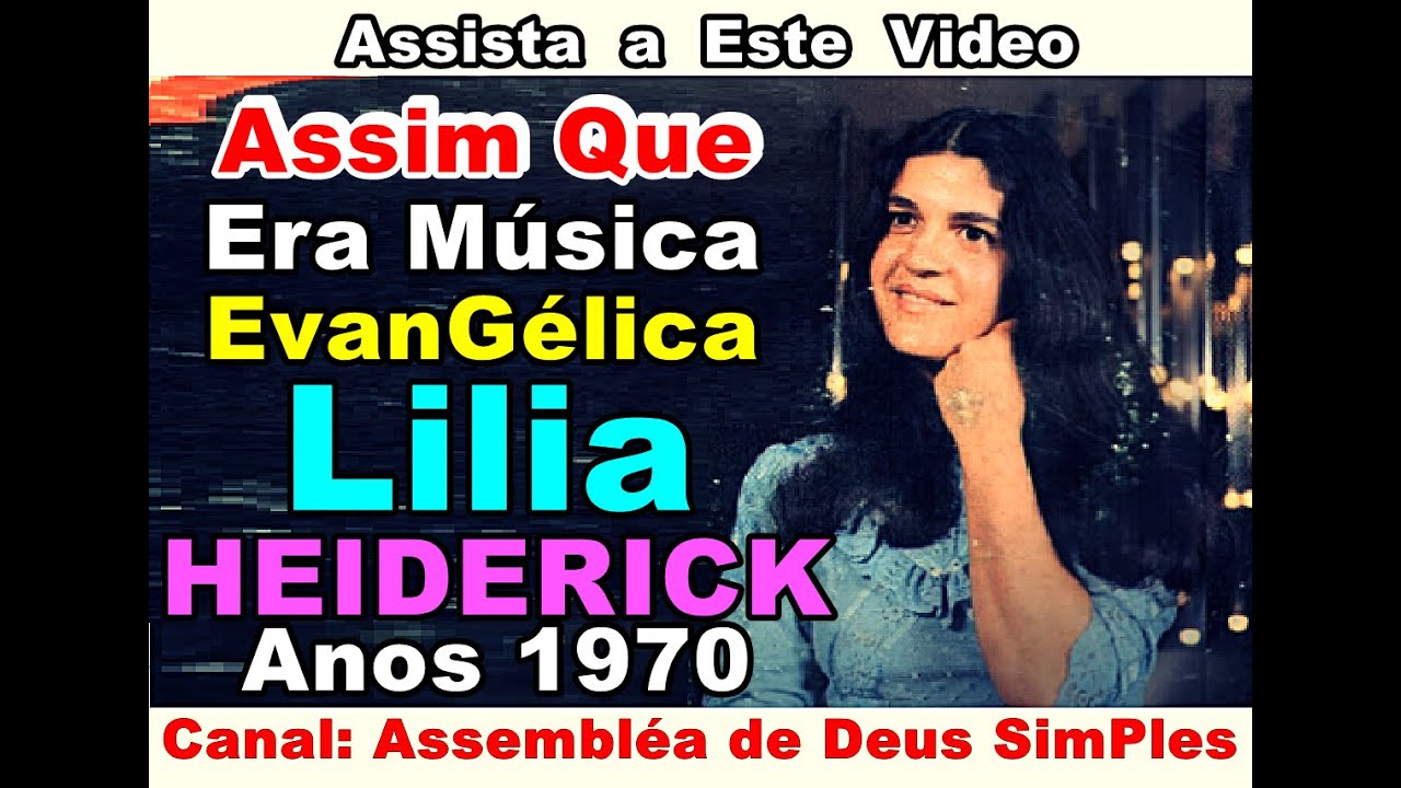ASSIM QUE ERA ERA MÚSICA EVANGÉLICA LILIA HEIDERICK - MINHA ORAÇÃO - ANOS 1970 LOUVOR ANTIGO