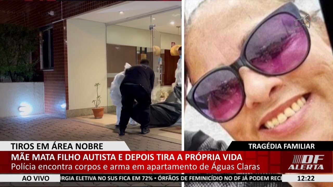 DF ALERTA - Mãe mata filho autista e depois tira a própria vida