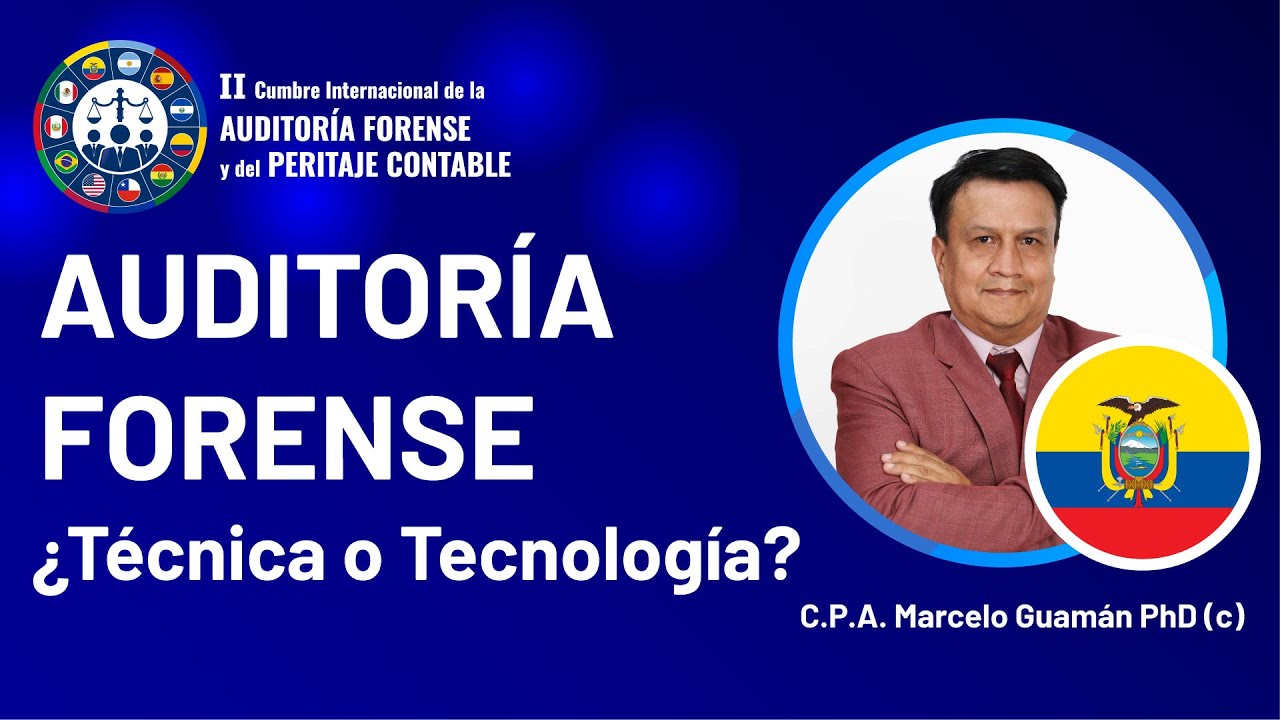 La Auditoría Forense: ¿Técnica o Tecnología Contable? | II Cumbre Internacional de Auditoría Forense