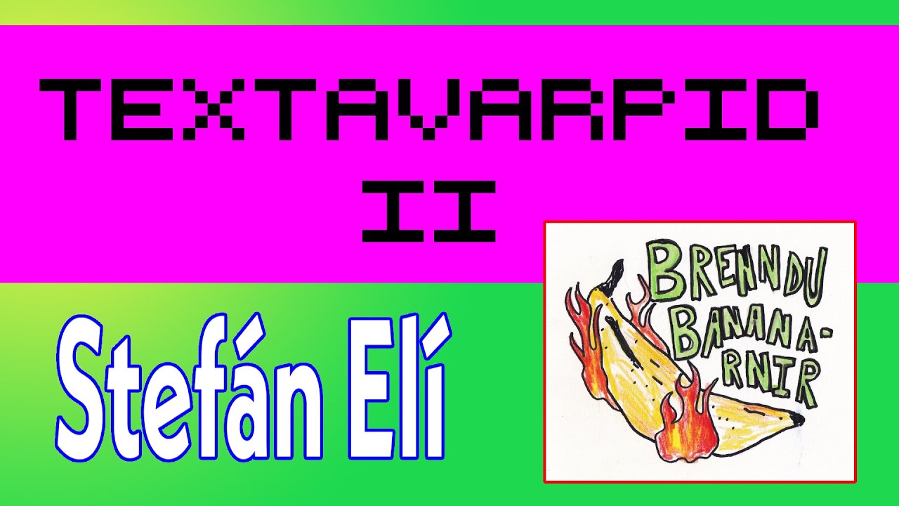 Textavarpið II - Stefán Elí // Brenndu bananarnir