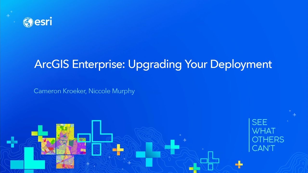ArcGIS Enterprise: Upgrading Your Deployment