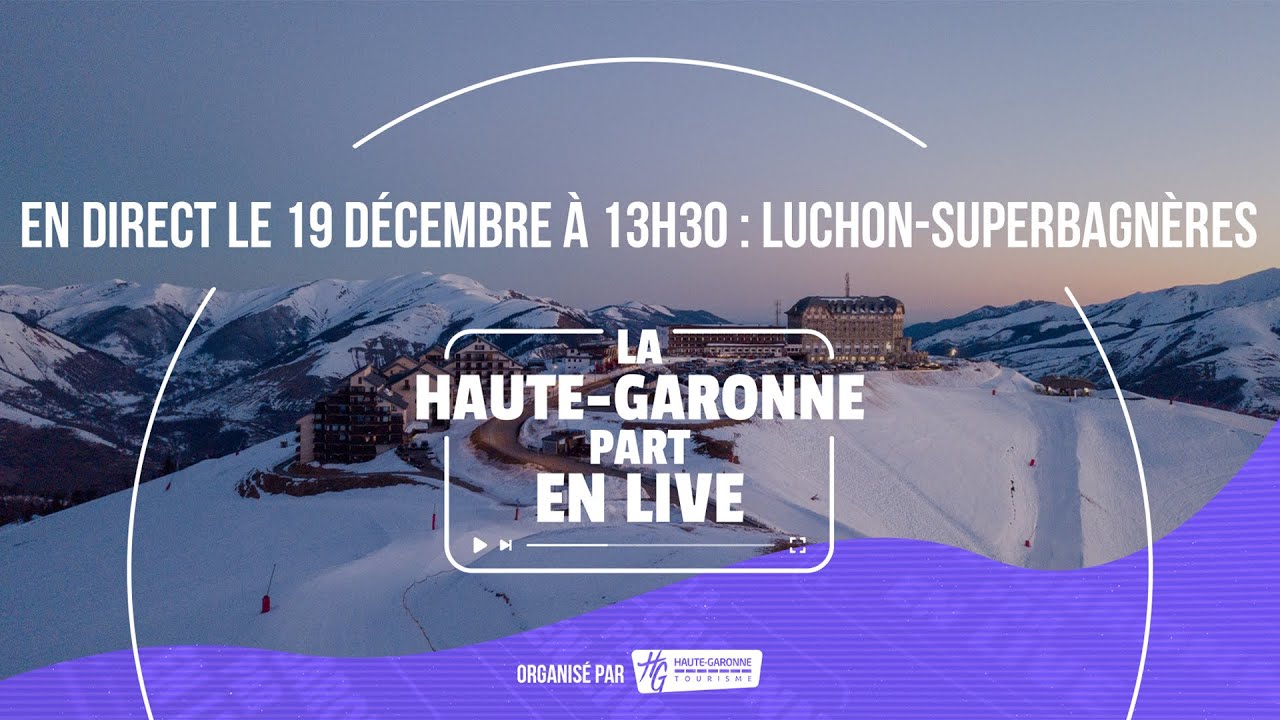 La Haute-Garonne part en Live à Luchon-Superbagnères !