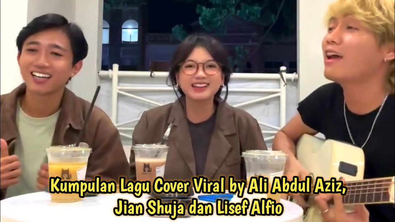 KUMPULAN LAGU COVER by ALI ABDUL AZIZ, JIAN SHUJA & LISEF ALFIO #jianshuja #aliabdulaziz #lisefalfio