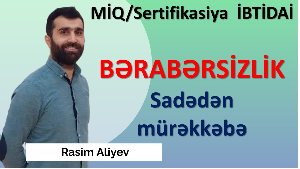 BƏRABƏRSİZLİK / MİQ-Sertifikasiya / İBTİDAİ / Rasim Aliyev