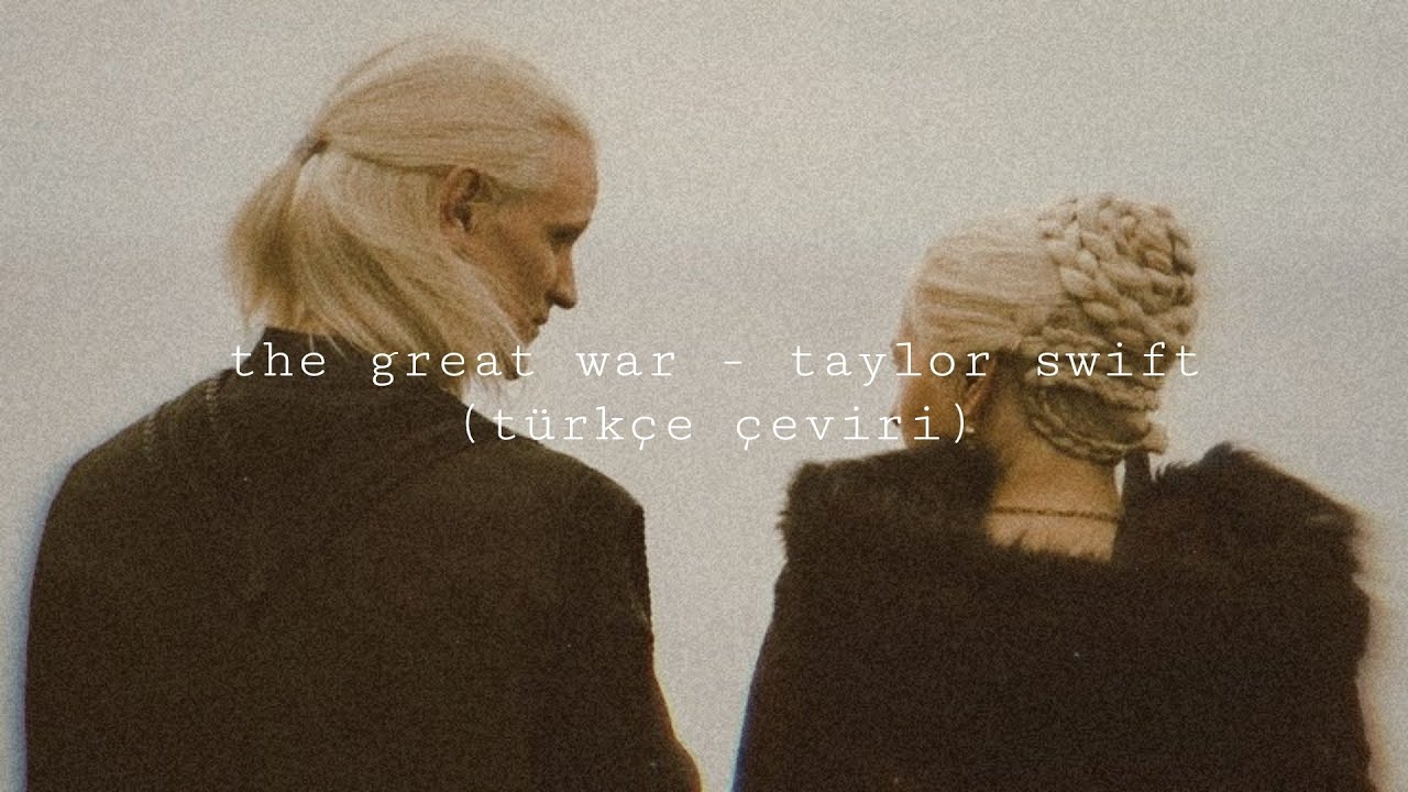 the great war - taylor swift (türkçe çeviri)