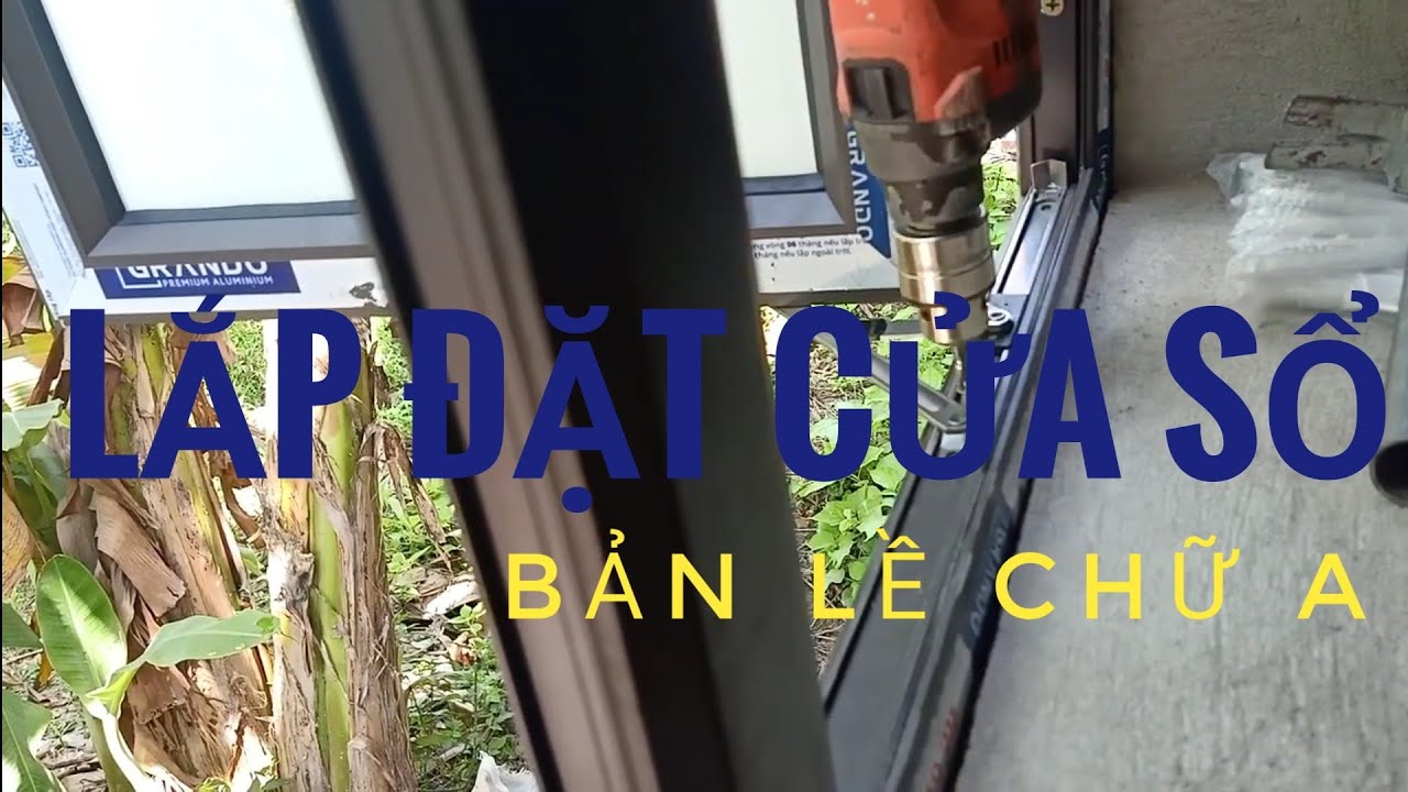 Cách Lắp đặt cửa sổ nhôm hệ .