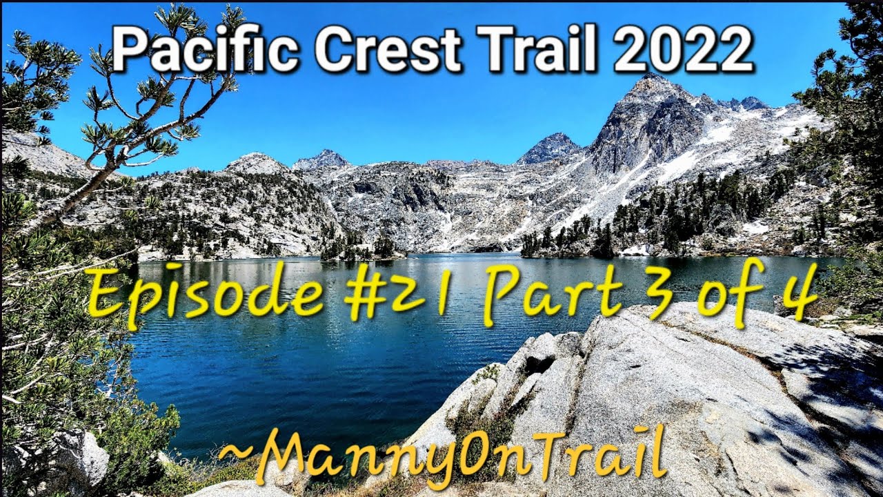 Pacific Crest Trail 2022. PCT 2022 Episode #21 Part 3 of 4 HIGH SIERRA. ~MannyOnTrail