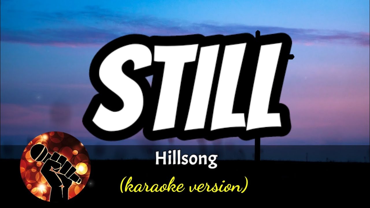 STILL - HILLSONG  (karaoke version)
