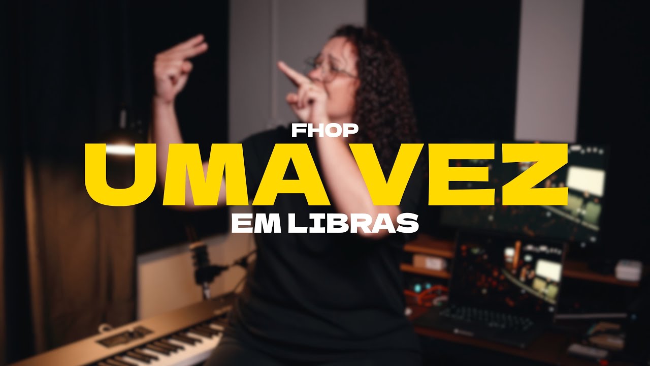 UMA VEZ - FHOP // Libras
