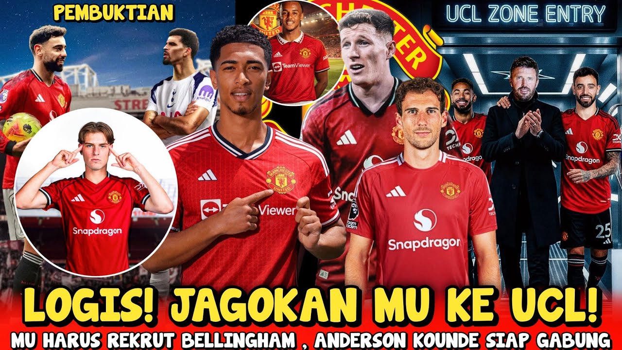 LOGIS❗JAGOKAN MU KE UCL😇MU VS SPURS DUEL PEMBUKTIAN🔥MU HARUS REKRUT BELLINGHAM🤝KOUNDE ANDERSON IN